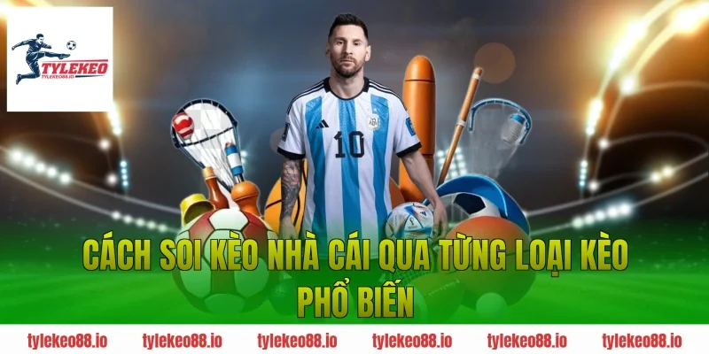 Cách soi kèo nhà cái qua từng loại kèo phổ biến