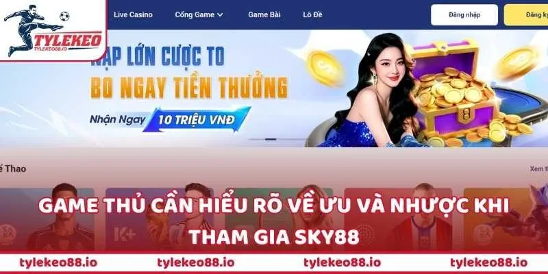 Game thủ cần hiểu rõ về ưu và nhược khi tham gia SKY88