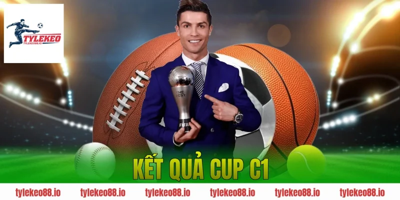 Kết Quả Cúp C1 Châu Âu – Tổng Hợp Tỷ Số Và Kèo Nhà Cái