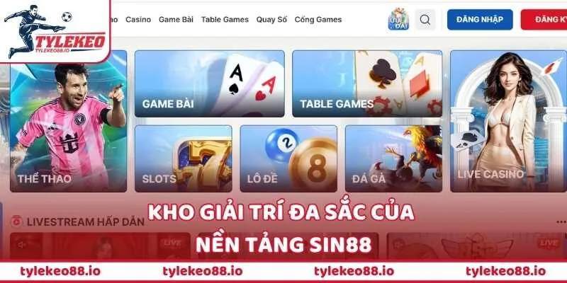Kho giải trí đa sắc của nền tảng SIN88