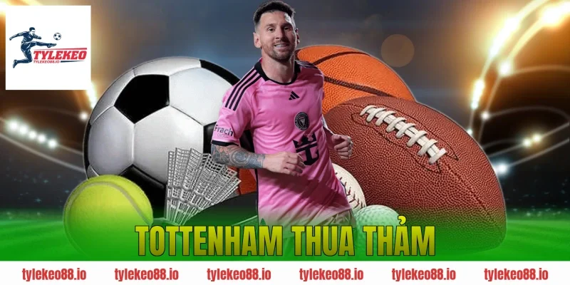 Tottenham Thua Thảm Và Góc Nhìn Từ Tỷ Lệ Kèo Nhà Cái